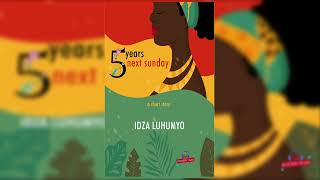 5 Years Next Sunday by Idza Luhumyo - Full Audiobook