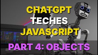 Learn Javascript Objects with chat gpt. Javascript tutorial Part 3: Objects