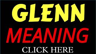 What does the name GLENN mean | GLENN meaning in english | Meaning of name GLENN