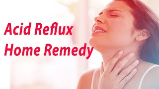 Acid Reflux Home Remedies with Natural Treatment