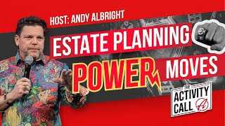 The Activity Call: Estate Planning Power Moves with Andy Albright | The Alliance