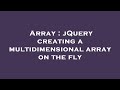 Array : jQuery creating a multidimensional array on the fly