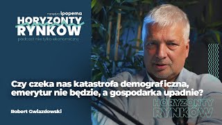 Robert Gwiazdowski - Czy czeka nas katastrofa demograficzna?