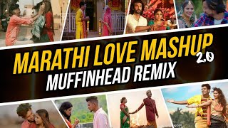Marathi Love Mashup 2.0 | Muffinhead Remix | 2021