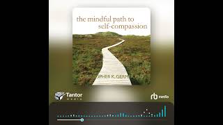 Audiobook Sample: The Mindful Path to Self-Compassion