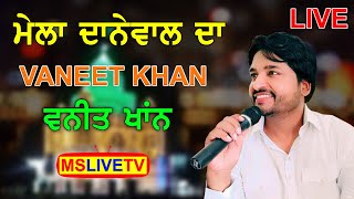 Vaneet Khan LIVE || Live Mela Danewal Mastan Da Kapurthala Darbar (Dera No.2 Kapurthala) 2022