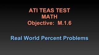 TEAS Math Tutorial - M.1.6 - Real World Percent Problems - Chapter 25