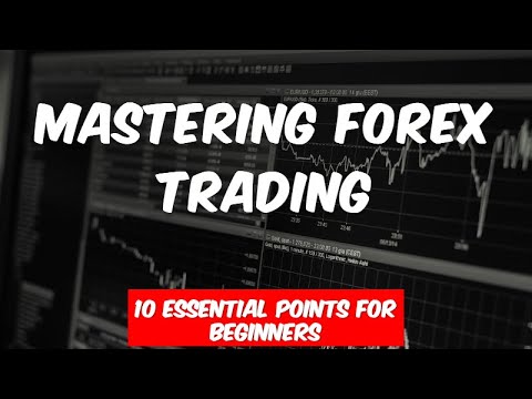 Mastering Forex Trading 10 Essential Points - YouTube