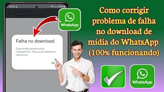 Falha no download do WhatsApp Desculpe, este arquivo de mídia parece estar faltando Peça para