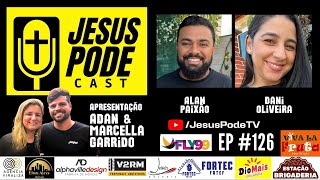 PODCAST | URGÊNCIA FAMILIAR  | Jesus Pode Cast #126