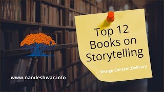 Top 12 Books in Storytelling (Design + Content + Delivery)