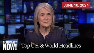 Top U.S. & World Headlines — June 10, 2024