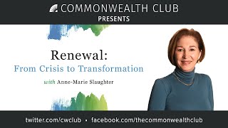 Renewal: From Crisis to Transformation with Anne-Marie Slaughter