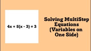 Solving Multi Step Equations (Variables on One Side) Review