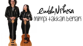 Endah N Rhesa - Mimpi Takkan Berlari (lirik)