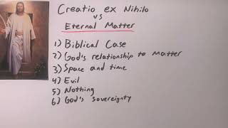 Creatio Ex Nihilo vs Creation from Eternal Matter - the Biblical case