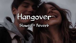 Hangover ( Slowed & Reverb ) Salman Khan || Shreya Ghosal @Listenwithayan