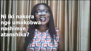 TIPS - Ni iki nakora ngo umukobwa nakunze atanshika?