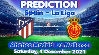 Atletico Madrid vs Mallorca Prediction & Match Preview BettingTips La Liga 21/12/04
