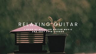 Better Days: Relaxing Guitar music to sleep study and focus 1 hour of guitar music and rain sounds