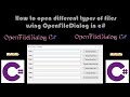 How to open different types of files using OpenFileDialog in c#
