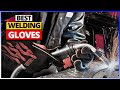 Best Welding gloves   [Top 6 Picks Reviewed]