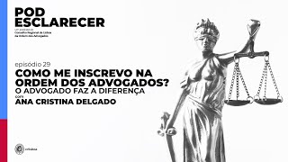 POD ESCLARECER 29 | Como me inscrevo na Ordem dos Advogados?