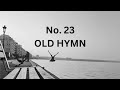 No. 23 - INC Old Hymn