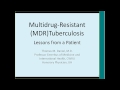 Multidrug Resistant Tuberculosis: Lessons from a Patient by Thomas Daniel, MD