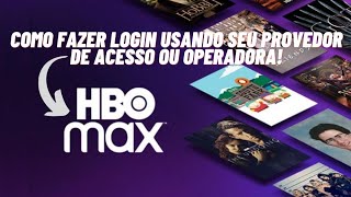 HBO MAX BRASIL - COMO FAZER LOGIN ATRAVÉS DO SEU PROVEDOR/OPERADORA.