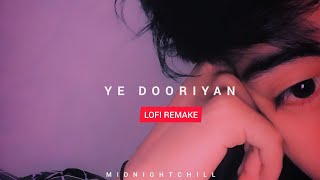 Ye Dooriyan - Love Aaj Kal | Lofi Remake | Slowed Reverb | Midnight Chill