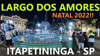 ITAPETININGA - SP: Natal 2022 no Largo dos Amores!