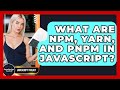 What Are Npm, Yarn, And Pnpm In JavaScript? - JavaScript Toolkit
