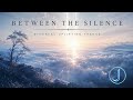 Between The Silence | Melodic Ethereal Uplifting Trance