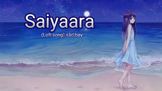Saiyaara tu saiyaara . (lofi remix) Hindi song. sãd bøy . 1 million