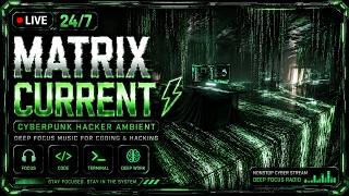 MATRIX CURRENT ⚡ Cyberpunk Hacker Ambient Radio | Deep Focus Music for Coding 24/7