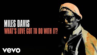 Miles Davis - What's Love Got To Do With It (Official Audio)