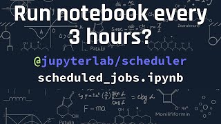Schedule your data processing! | Jupyter Extension Tutorial