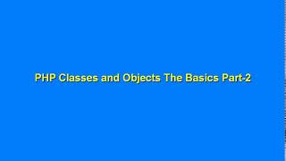 PHP Classes and Objects The Basic Part 2