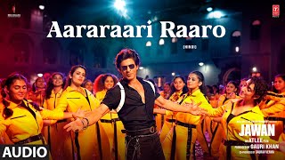 AARARAARI RAARO (Audio): Shah Rukh Khan | Atlee | Anirudh | Nayanthara | Deepthi Suresh|Irshad Kamil