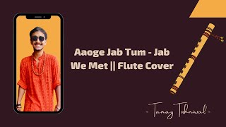 Aaoge Jab Tum - Jab We Met || Flute Cover