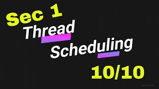 Sec 1/10-10 - Thread Scheduling | Operating System | Udemy Course | Posix Multithreading