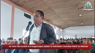 Jan baroh kiba pyrshah ïa ka jingpynsngew paidbah ka Delimitation Committee JHADC ha Khliehriat