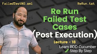 Lecture 18- ReRun Failed Test Cases using Cucumber || FailedTestNG.xml & rerun.txt