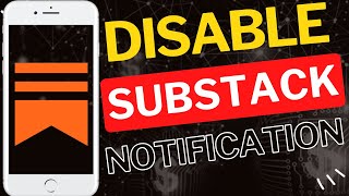 How to Disable Substack Push Notifications Easily