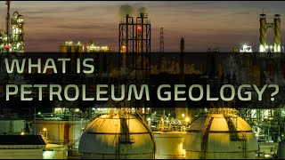 What is Petroleum Geology? ※ What do Petroleum Geologists do?