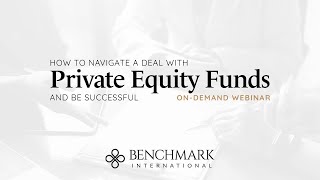 How to Navigate a Deal with Private Equity Funds and be Successful – On-Demand Webinar by Benchmark