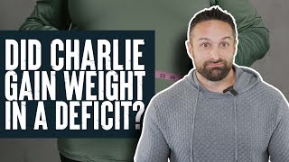 Did Charlie Gain Weight in a Calorie Deficit? | What the Fitness? | Biolayne