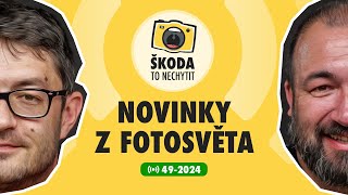 Škoda to nechytit 49-2024: Novinky z fotosvěta