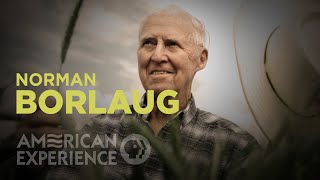 Norman Borlaug | The Man Who Tried to Feed the World | American Experience | PBS